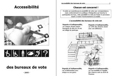 2006 říká, že volební místnosti a volební budky musí být přístupné pro lidi na vozíku. Vláda se rovněž zabývá opatřeními pro voliče se sluchovým postižením (včetně využití znakového jazyka a titulků).