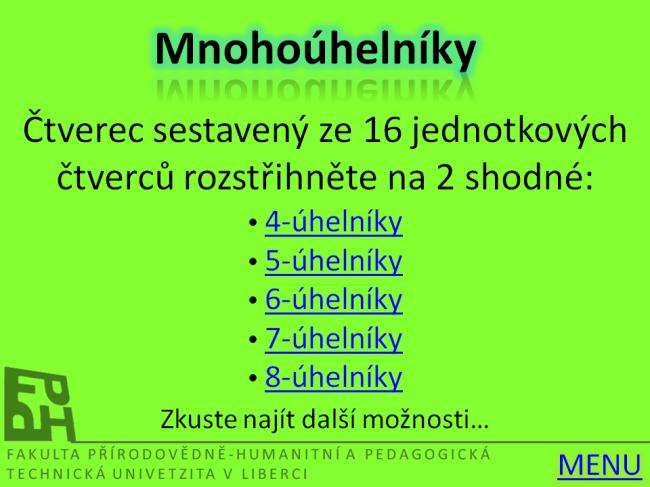 V prostředí SMART Board jsou umístěny volné prostory pro přímé řešení ţáků s moţností odkrytí správného řešení v případě potřeby (otazník), návrat do základního MENU (domeček) či moţnost postupu k