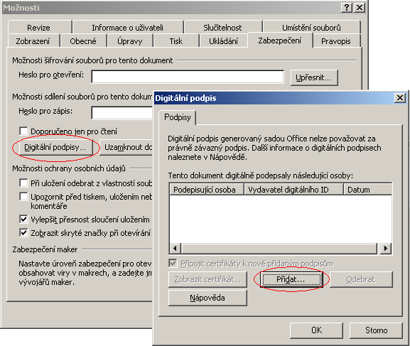V nabídce Nástroje Možnosti, záložka Zabezpečení stiskněte tlačítko Elektronický podpis Stiskněte tlačítko Přidat a vyberte podpisový certifikát