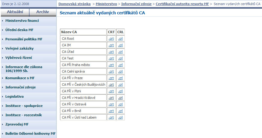 9. WWW ROZHRANÍ CERTIFIKAČNÍ AUTORITY MF ČR V rámci www stránek MF ČR (www.mfcr.cz) je v sekci Ministerstvo pod odkazem Informační zdroje nově zřízena stránka Certifikační autorita resortu MF.