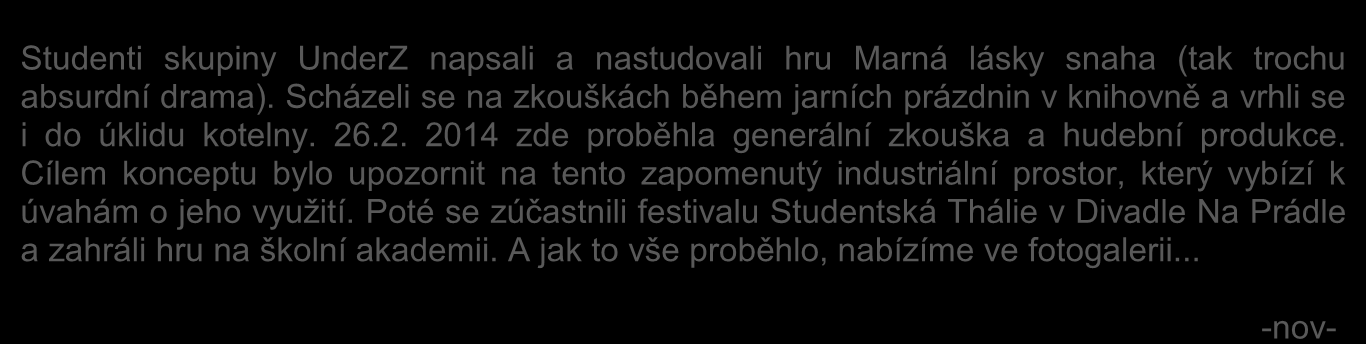 GeNeZe 6 Studentská Thálie 2014 Studenti skupiny UnderZ napsali a nastudovali hru Marná lásky snaha (tak trochu absurdní drama).