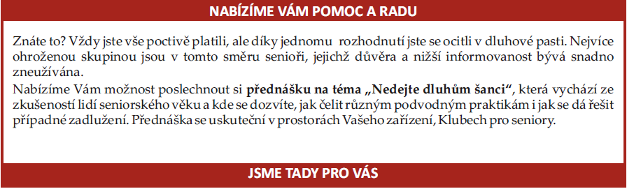 Jednou z typických příčin zadlužování seniorů je jejich nižší odolnost různým druhům manipulace. Této slabosti využívají některé společnosti nabízející pochybné finanční produkty či služby.