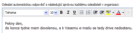 8. Automatické nástroje Pokud déle nebudete číst e-mail, můžete nastavit automatickou odpověď např.: Dobrý den. Jsem na dovolené, vaše dopisy si přečtu až prvního března.