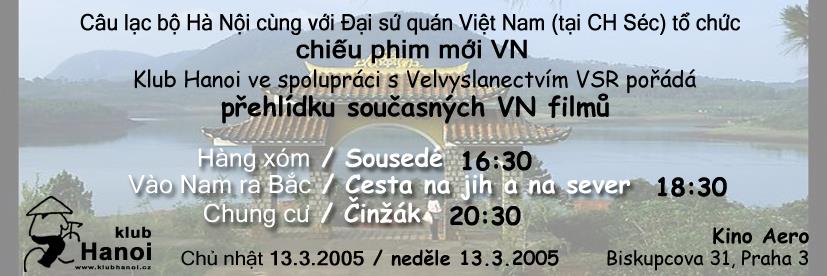 Filmy a dokumenty Filmy 1 a natáčení 1 V roce 2005 jsme uspořádali Vietnamský filmový večer v pražském kině Aero V roce 2006 jsme ve spolupráci se studenty vietnamistiky a nezávislým klubem