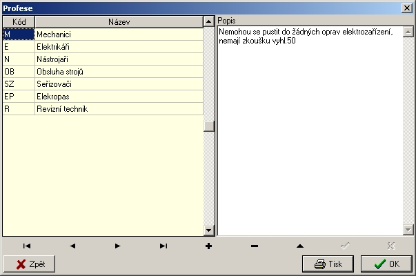 Popis modulů 2.2.6.2 71 Profese Slouží k zadání všech profesí, které se podílejí na provádění údržeb.