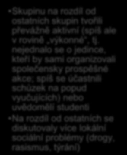 Diference mezi skupinami a v rámci nich Praha Ostrava Liberec Kyjov Ve skupině zastoupeni jak občansky aktivní účastníci, tak ti, kteří v tematizované oblasti nejsou nijak angažovaní Diferenciace