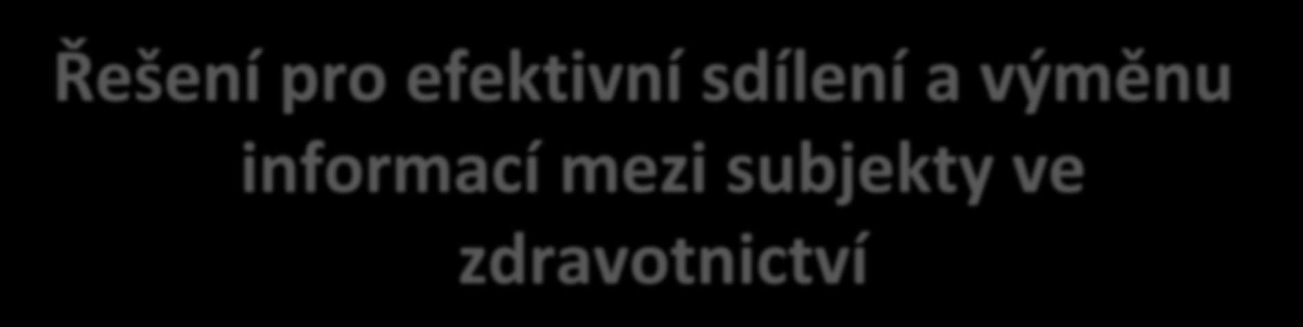 Konference ICT ve zdravotnictví 2011 Řešení pro efektivní sdílení a výměnu informací mezi subjekty