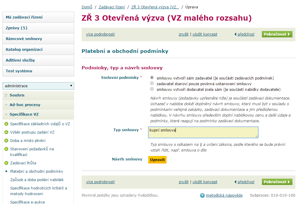 Zadávací lhůta Kliknutím do pole Zadávací lhůta vyvoláme okno pro volbu data a času, po kterou bude dodavatel svou nabídkou vázán.