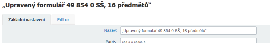 5. Využití vlastní konfigurace vysvědčení / Základní práce s editorem formuláře V předchozích odstavcích (podle tématu 3.) jste využili tzv.