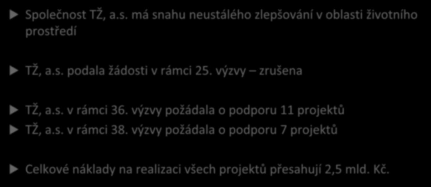 5 Projekty pro zlepšení životního prostředí Společnost TŽ, a.s. má snahu neustálého zlepšování v oblasti životního prostředí TŽ, a.s. podala žádosti v rámci 25.