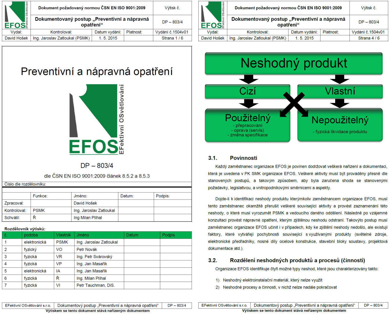 Kapitola 5 Vytvoření SMK dle požadavků ČSN EN ISO 9001:2009 Obrázek 43: Ukázka z DP Preventivní a nápravná opatření DP-803/4 5.5.6.