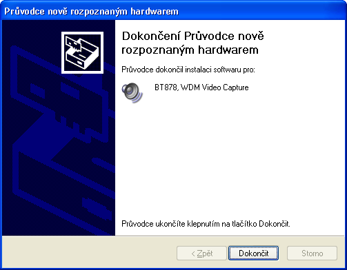 16 MRP-Video 5. Dialog Dokončení Průvodce nově rozpoznaným hardwarem uzavřete volbou Dokončit. Výše uvedený postup opakujte i pro druhý ovladač karty K05 (BT878, WDM Audio Capture).