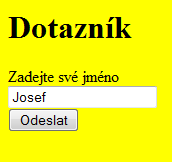 Čtvrtek 29. září Pokračování tvorby formuláře formular.html zpracuje.php <html> <body bgcolor="yellow"> <h1>dotazník</h1> <form action="zpracuje.