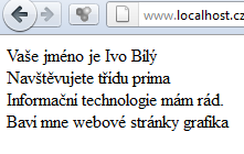 echo "Navštěvujete třídu ". $trida; echo "<br>"; echo "Informační technologie ". $it. ".<br>"; echo "Baví mne "; echo " ". $bavi1; echo " ". $bavi2; echo " ".