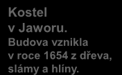 Památky zapsané do seznamu UNESCO Kostel v Jaworu. Budova vznikla v roce 1654 z dřeva, slámy a hlíny. Kostel v Świdnici.