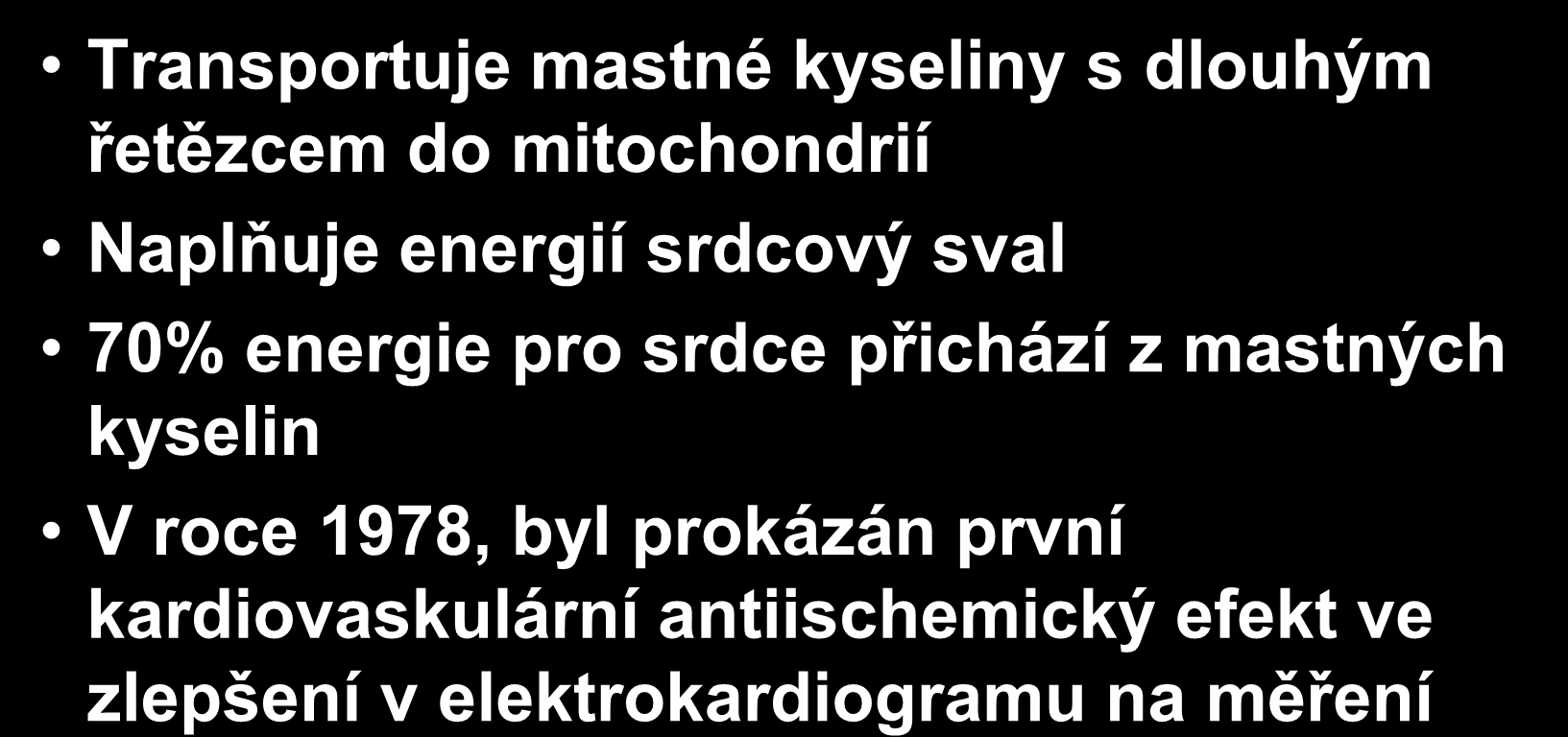 L-Karnitin Transportuje mastné kyseliny s dlouhým řetězcem do mitochondrií Naplňuje energií srdcový sval 70% energie pro srdce