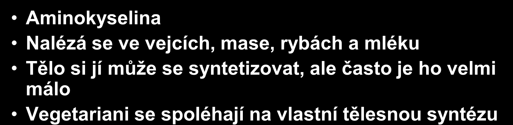 Taurine Aminokyselina Nalézá se ve vejcích, mase, rybách a mléku Tělo si jí může se