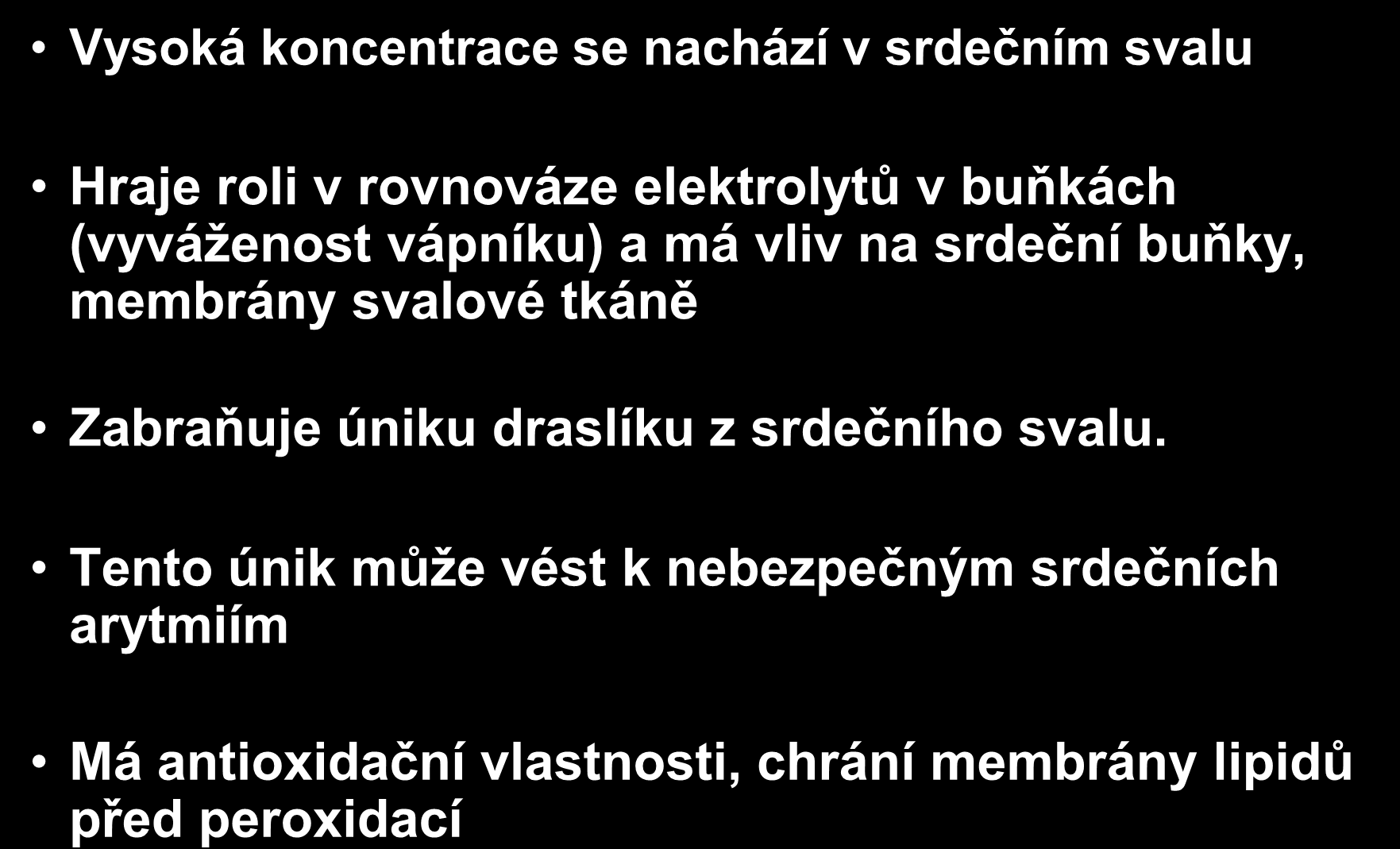 Taurine Vysoká koncentrace se nachází v srdečním svalu Hraje roli v rovnováze elektrolytů v buňkách (vyváženost vápníku) a má vliv na srdeční buňky, membrány svalové