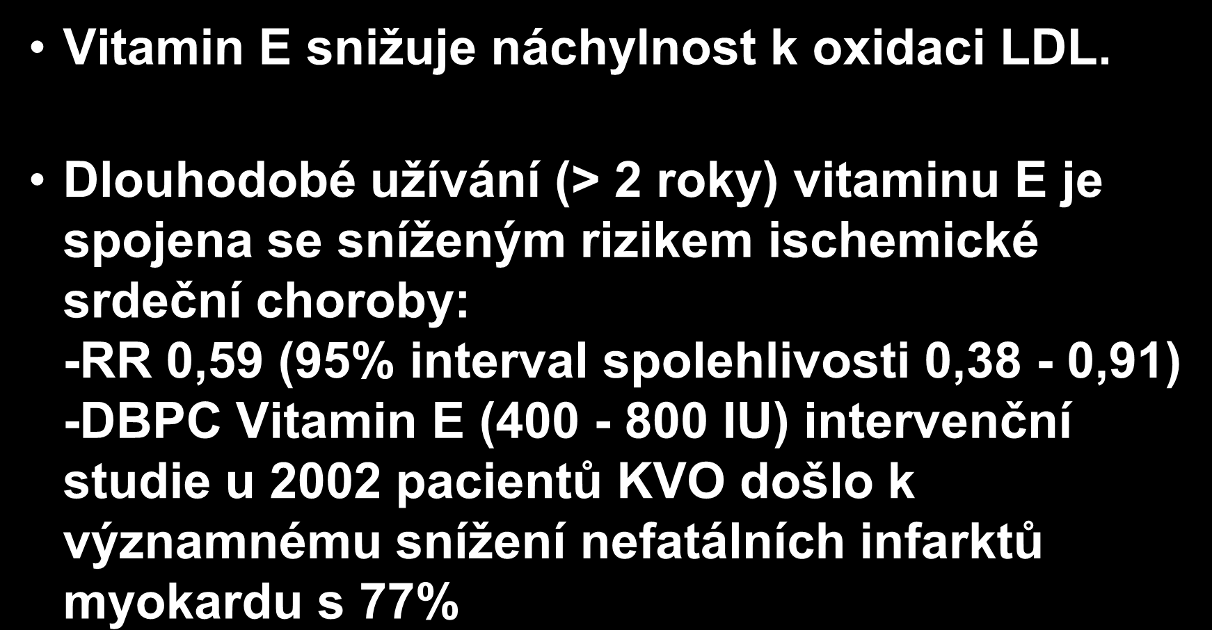 Oxidační stres a role vitamínu E Vitamin E snižuje náchylnost k oxidaci LDL.