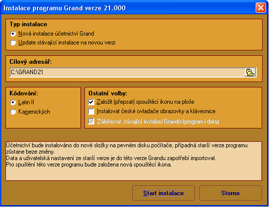 Grand 22 2 INSTALACE ÚČETNICTVÍ Před instalací programu (jakéhokoliv) je vhodné zálohovat důležitá data z pevného disku a spustit libovolný program na kontrolu konzistence pevného disku - například