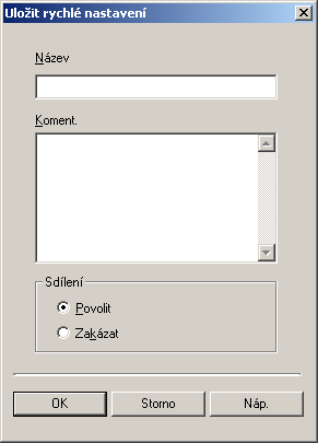 4 Nastavení ovladače tiskárny 3 Zadejte název souboru v textovém poli "Název". 4 V případě potřeby zadejte zprávu do textového pole "Koment.". 5 Zadejte, jestli sdílet ukládaná nastavení ovladače s jinými uživateli.