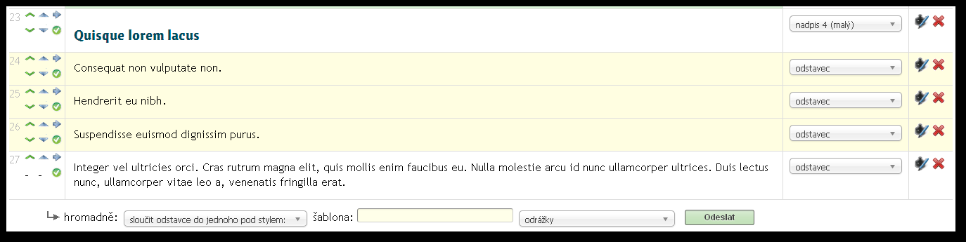 26 HROMADNÉ ÚPRAVY A ŠABLONY Označení odstavců Zbývající 3 (dosud neprobrané) ikonky slouží k označování odstavců to je nezbytné pro hromadné úpravy.