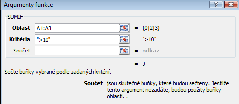 SUMIF Funkce SUMIF vypočítá součet hodnot v oblasti buněk, které splňují určité kritérium buď ve stejné nebo v jiné oblasti buněk. Zápis funkce: =SUMIF(oblast;kriteria;součet).