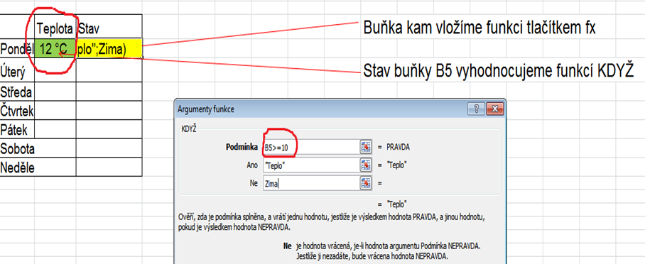 Vložte funkci KDYŽ tak, aby při teplotě nad 10 C vyhodnocovala buňka název teplo červenou barvou, pod 10 C název zima modrou barvou. Teplota 10 C je ještě teplo.