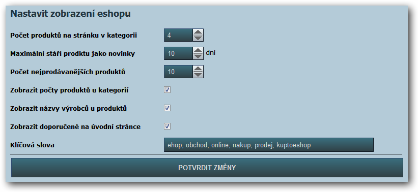 NASTAVENÍ NASTAVENÍ E-SHOPU POČET PRODUKTŮ V KATEGORII Počet zobrazovaných produktů v eshopu při otevření kategorie, výrobce, nebo hledání. Hodnota musí být celé nezáporné číslo.