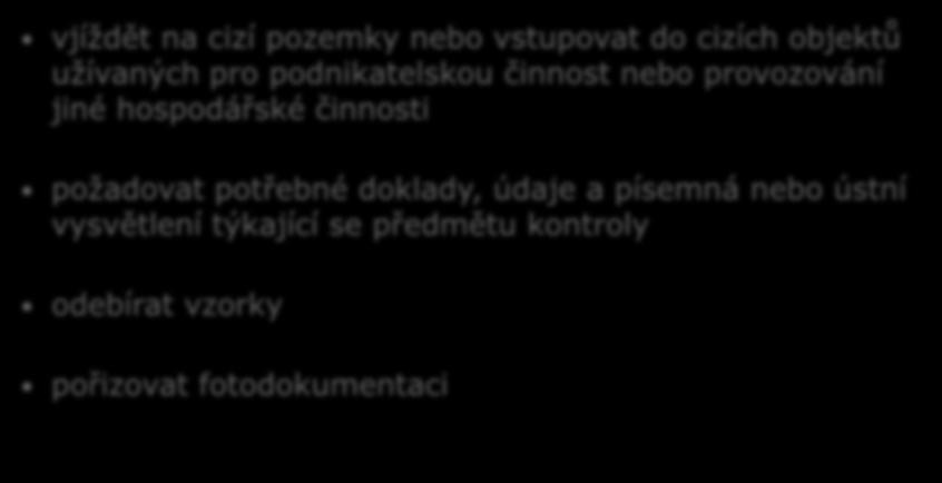 Oprávnění kontrolních orgánů vjíţdět na cizí pozemky nebo vstupovat do cizích objektů uţívaných pro podnikatelskou činnost nebo provozování jiné hospodářské činnosti poţadovat potřebné doklady, údaje