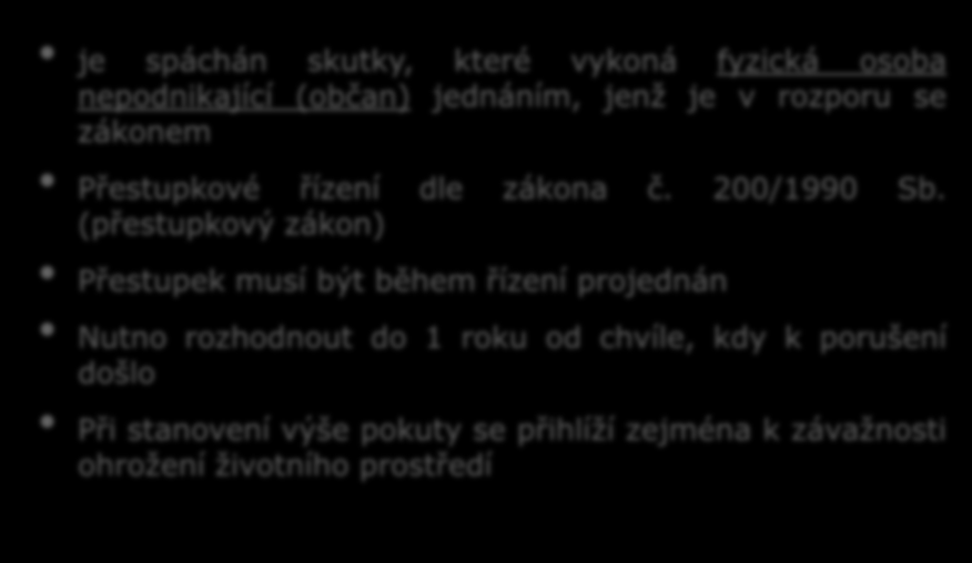 Přestupek 69 zákona č. 185/2001 Sb. je spáchán skutky, které vykoná fyzická osoba nepodnikající (občan) jednáním, jenţ je v rozporu se zákonem Přestupkové řízení dle zákona č. 200/1990 Sb.