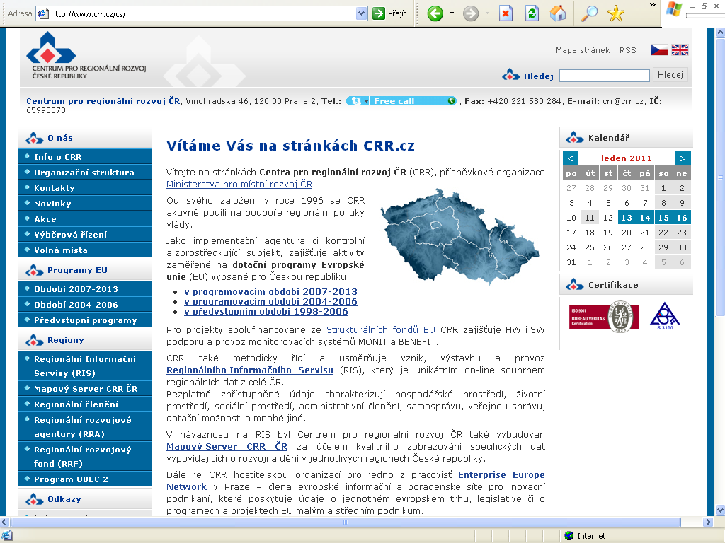 www.crr.cz centrum pro regionální rozvoj ČR zde nalezneme veškeré informace týkající se programů a projektů spolufinancovaných z EU. Obrázek č. 2: Úvodní strana www.crr.cz Zdroj:Úvodní strana www.crr.cz [on line].