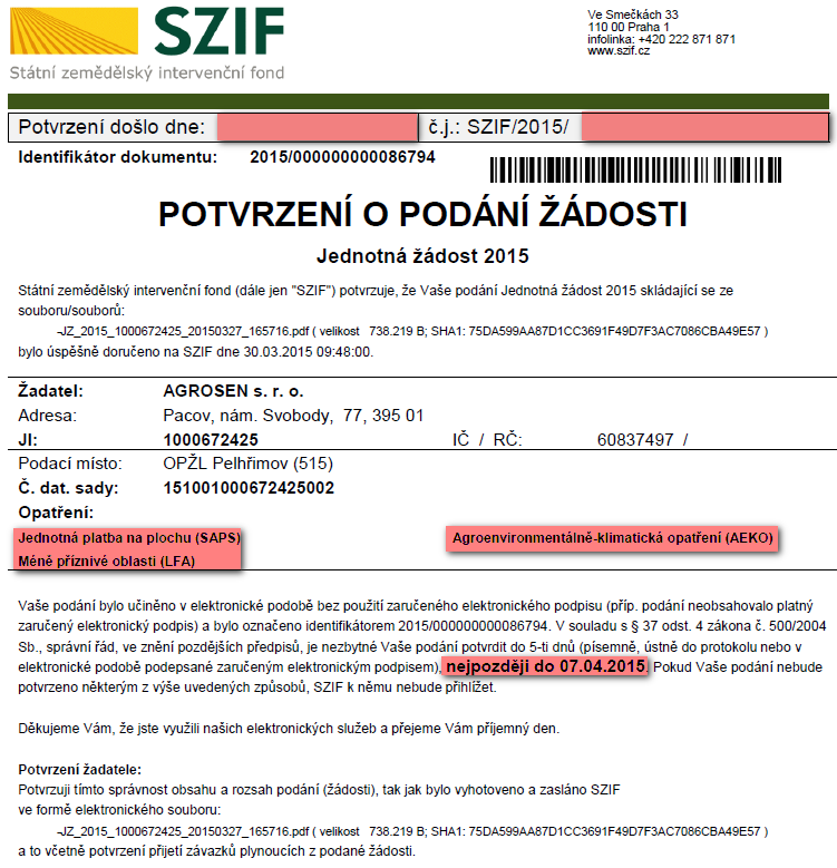 Potvrzení o podání žádosti vypadá takto: V případě, že z nějakého důvodu není podání žádosti úspěšné, je o této skutečnosti žadatel informován příslušným hlášením.