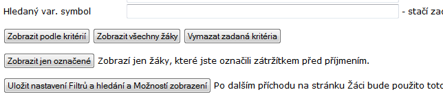 - Pokud potřebujete vyhledat určitou skupinu žáků (např. všechny houslisty, žáky s nezaplaceným školným, žáky 4. ročníku, apod.) nebo potřebujete rozšířit okruh zobrazovaných žáků (např.