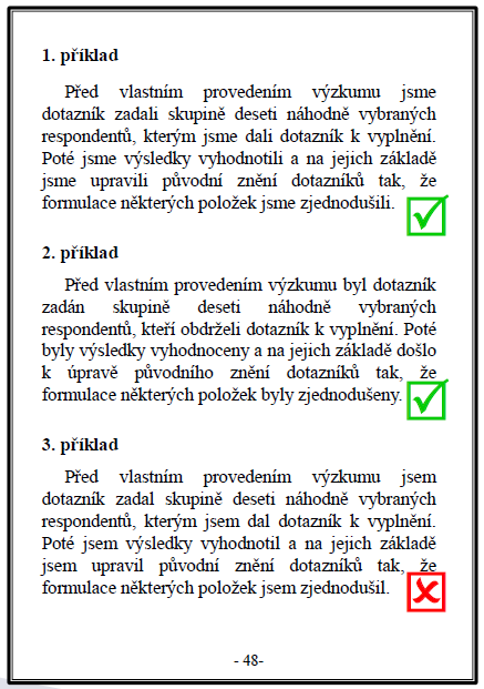 ZÁSADY PRO VYPRACOVÁNÍ Psaní textu V 1. osobě čísla množného (i když jste dívka a vedoucí vaší práce je žena, používá se v textu tzv.