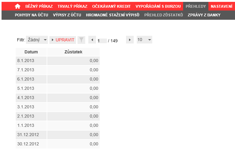 4.14 Přehled zůstatků Formulář s přehledem konečných zůstatků na účtu po jednotlivých dnech získáte volbou PŘEHLEDY v hlavním menu aplikace a výběrem položky PŘEHLED ZŮSTATKŮ z rozbalovacího menu.