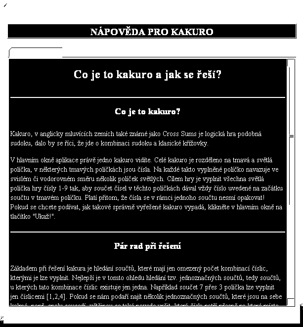 8.1.3.4. Funkce Poraď Tlačítko Poraď umožní na přání uživatele do kakura doplnit na uživatelem vybrané místo správné číslo a pomoci tím s řešením kakura.