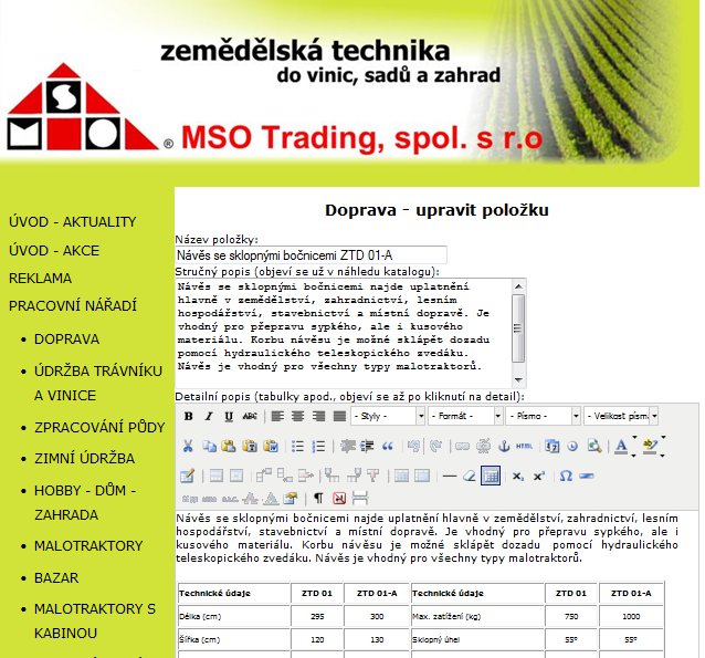 UTB ve Zlíně, Fakulta aplikované informatiky, 2010 30 Administrace webu byla řešena přes jednoduché administrační rozhraní, kde bylo moţné upravovat jak jednotlivé poloţky menu (články), tak i údaje