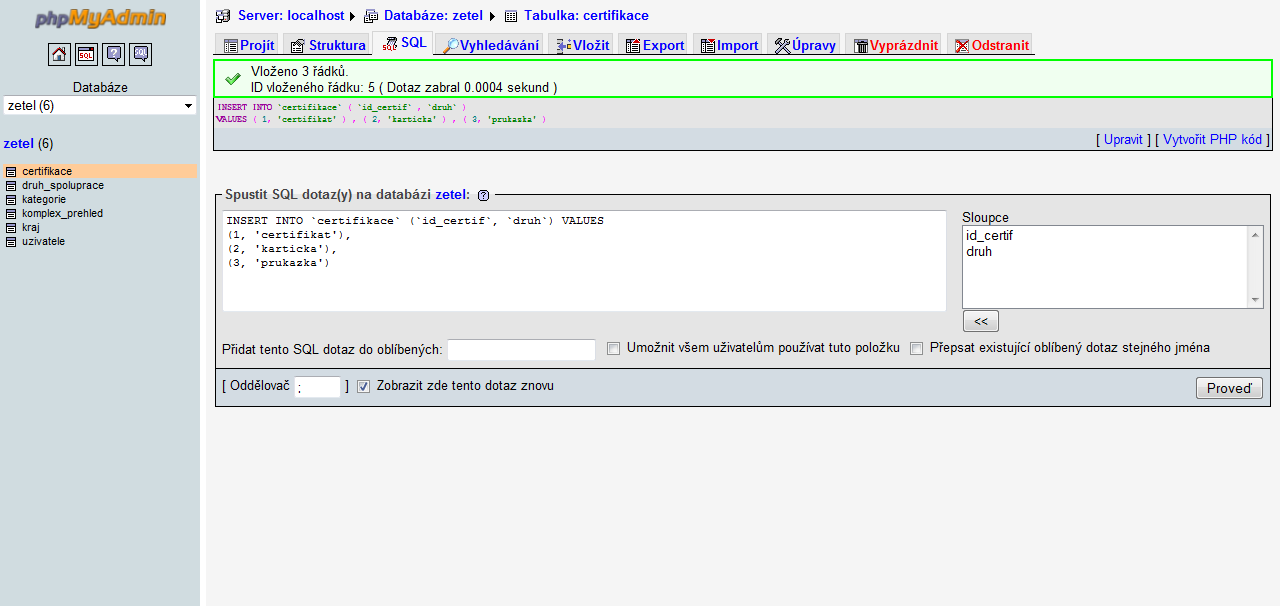 UTB ve Zlíně, Fakulta aplikované informatiky, 2010 25 druh char(25) NOT NULL Obr. 1. Ukázka SQL dotazu v prostředí phpmyadmin pro vložení záznamů do tabulky 2.1.1.2 Tabulka druh spolupráce Tabulka druh_spoluprace umoţňuje ukládání informací o spolupráci, která byla uzavřena s obchodním zástupcem.