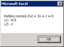 Informatika Modul 01 Algoritmizace a programování 9 a = InputBox("Zadejte koeficient a") 10 b = InputBox("Zadejte koeficient b") 11 c = InputBox("Zadejte koeficient c") 12 13 ' -- Vytvoření řetězce