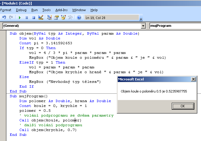 Informatika Modul 01 Algoritmizace a programování Pořadí hodnot parametrů ve volajícím programu musí souhlasit s pořadím v definici záhlaví podprogramu.