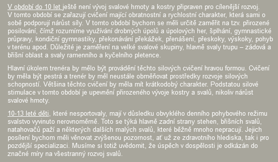 1. Suchá příprava pro ml.žk. Dítě není zmenšenina dospělého člověka. Jeho pohybový aparát se neustále vyvíjí. Kosti rostou a nemají dokončenu osifikaci.