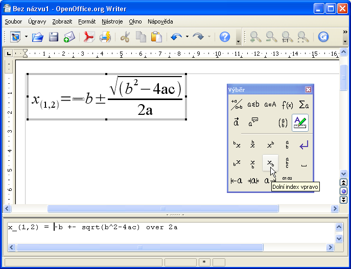 201 Vkládání vzorců Ve formě objektů spravovaných programem Math lze do dokumentů a tabulek vkládat i velmi složité matematické vzorce obsahující všechny matematikům lahodící symboly ve správné