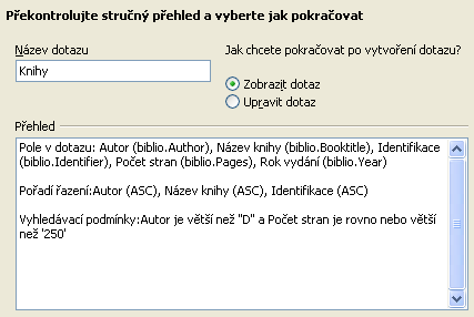 246 Podmínky seskupení Na kartě určíte podmínky pro seskupení dotazu. Zdroj dat musí podporovat SQL příkaz Order by clauses, jinak se tato karta v průvodci nezobrazí.