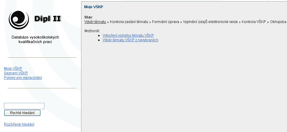 informační systém DIPL II 5.1 I. fáze zadávání VŠKP Po přihlášení a načtení IS DIPL II, má student na výběr tři základní možnosti, viz obrázek 57 Moje VŠKP, Seznam VŠKP a Pokyny pro vypracování.