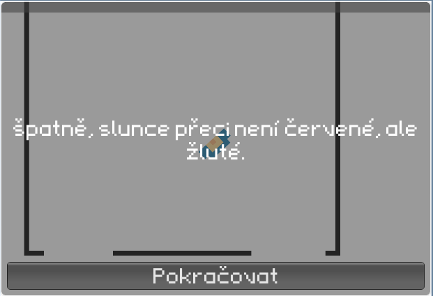 Pokud zvolil Modrou, zobrazí se mu toto: A pokud Červenou, zobrazí se toto: A tímto způsobem se zobrazují veškeré texty ve hře.