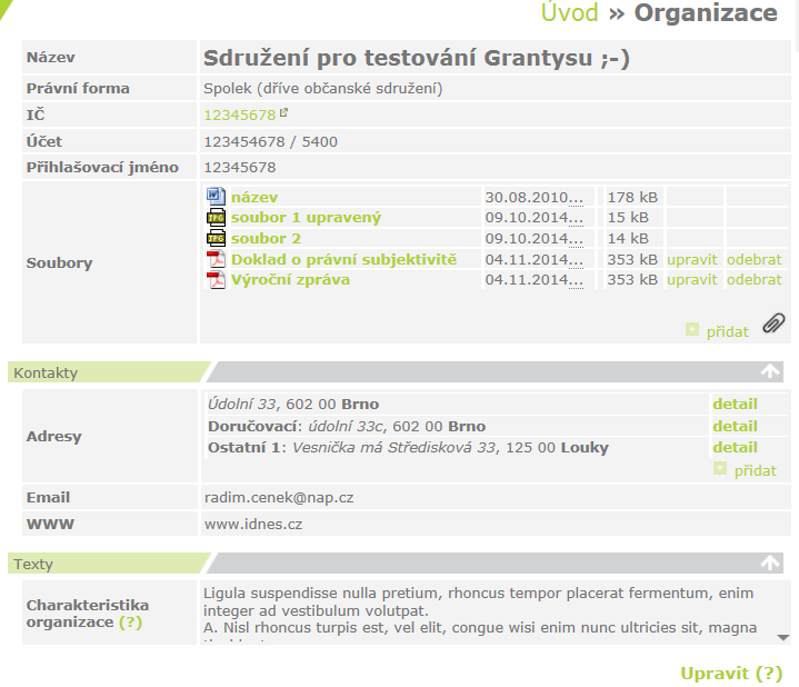 6. Sekce organizace Zde jsou uchovány informace o vaší organizaci, tak abyste je v případě opakované žádosti nemuseli znovu vyplňovat.