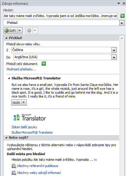 Překlad dokonalý není, s některými neobvyklejšími slovy si překladač Wordu neporadil. Převážně je ale kvalitní. Postup: Vybrat text, pravé tlačítko myši, zde vybrat v nabídce volbu Přeložit.