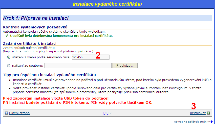 e) Instalace certifikátů na token Nyní je třeba stáhnout (vyzvednout) certifikáty osob, které si byly na poště zažádat o certifikát.