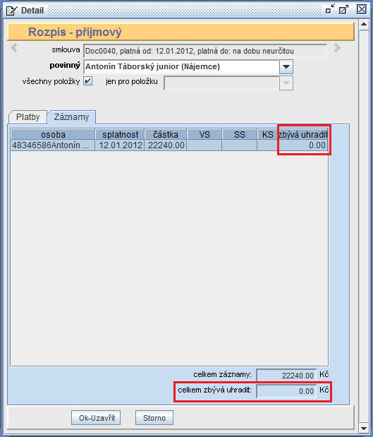28 Po vyplnění potřebných údajů se stiskne tlačítko Ok-Uzavřít a do tabulky úhrad se doplní právě pořízená úhrada. Detail záznamu se uzavře tlačítkem Ok-Uzavřít.